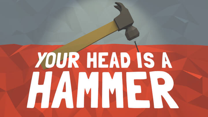Your Head Is A Hammer